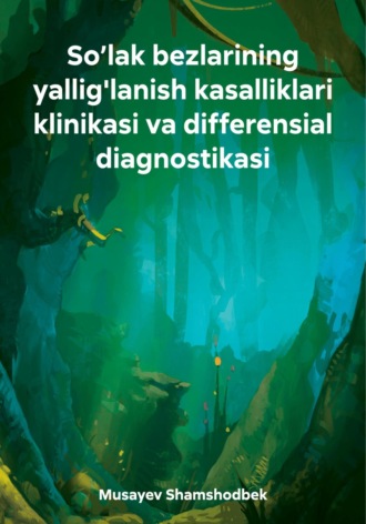 Обложка книги «So’lak bezlarining yallig'lanish kasalliklari klinikasi va differensial diagnostikasi»