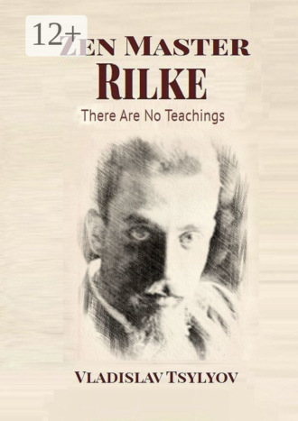 Обложка книги «Zen Master Rilke: There Are No Teachings»