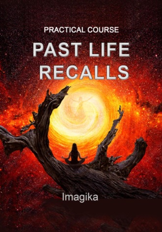 Обложка книги «Practical Course. Past Life Recalls»