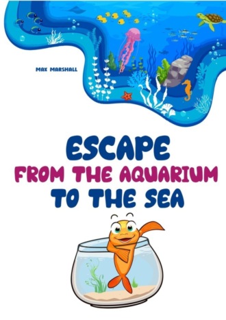 Обложка книги «Escape from the Aquarium to the Sea»