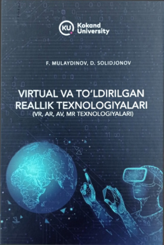 Фарход Мулайдинов. Виртуал ва тўлдирилган реаллик технологиялари (VR, AR, AV, MR технологиялари)