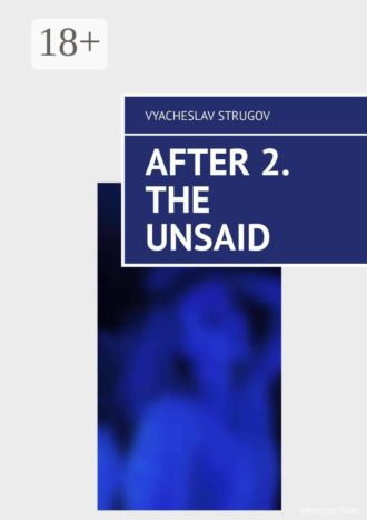Vyacheslav Strugov. After 2. The Unsaid