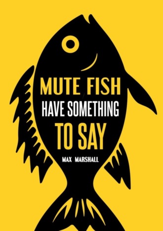 Обложка книги «Mute Fish Have Something to Say»
