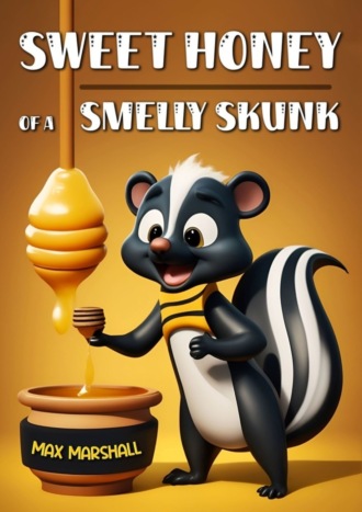 Обложка книги «Sweet Honey Of A Smelly Skunk»