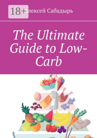 Обложка книги «The Ultimate Guide to Low-Carb»