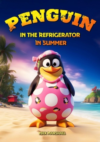 Обложка книги «Penguin in the Refrigerator in Summer»