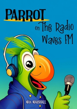 Обложка книги «Parrot on the Radio Waves FM»