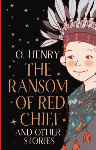 Обложка книги ««The Ransom of Red Chief» and Other Stories / «Вождь краснокожих» и другие рассказы»