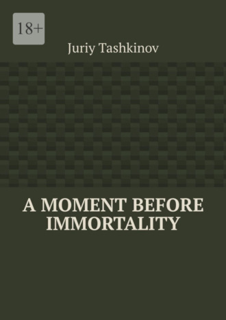 Juriy Tashkinov. A moment before immortality