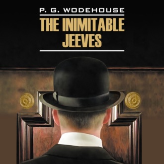 Обложка книги «Этот неподражаемый Дживс! / The Inimitable Jeeves»