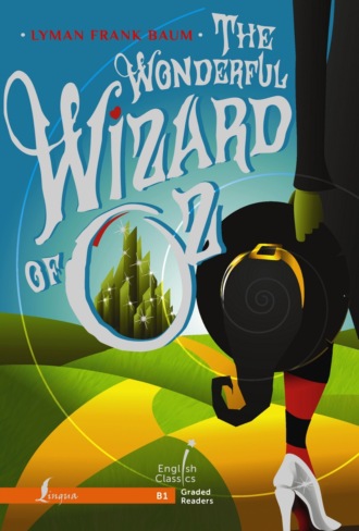 Обложка книги «The Wonderful Wizard of Oz. B1 / Удивительный волшебник из Страны Оз»