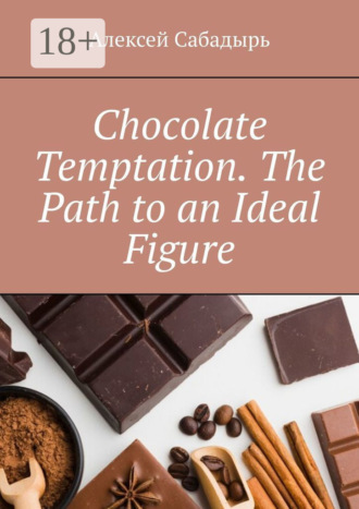 Обложка книги «Chocolate Temptation. The Path to an Ideal Figure»