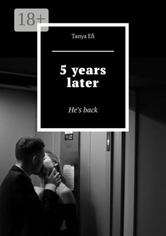 Обложка книги «5 years later. He’s back»