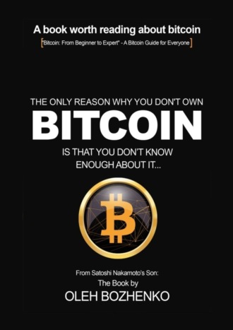 Bozhenko Oleh. The only reason why you don`t own Bitcoin is that you don`t know enough about it…