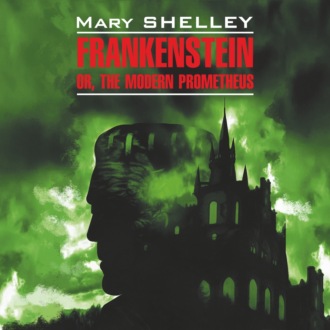Обложка книги «Франкенштейн,или современный Прометей / Frankenstein or, The Modern Prometheus»