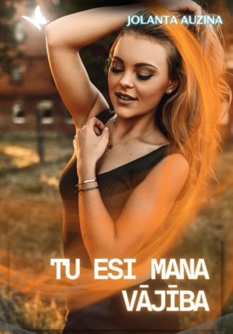 Jolanta Auziņa. Tu esi mana vājība