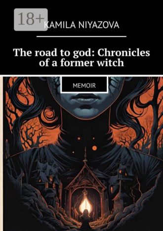 Обложка книги «The road to god: Chronicles of a former witch. Memoir»