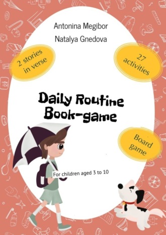 Antonina Megibor. Daily Routine Book-game. For children aged 3 to 10