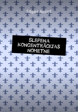 Обложка книги «Slepena koncentrācijas nometne»