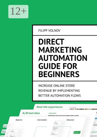Обложка книги «Direct Marketing Automation Guide for Beginners. Increase online store revenue by implementing better automation flows»