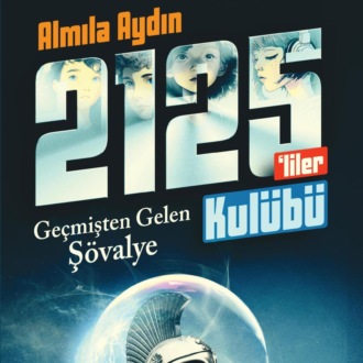 Обложка книги «RAUF VE 2125’LILER KULÜBÜ – GEÇMISTEN GELEN SÖVALYE»