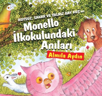 Обложка книги «HUYSUZ, SAKAR VE YALNIZ BAY KUS’UN MONELLO ILKOKULUNDAKI ANILARI»