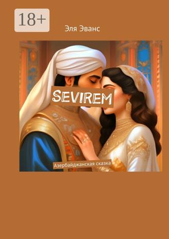 Обложка книги «Sevirem. Азербайджанская сказка»