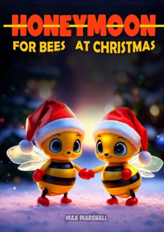 Обложка книги «Honeymoon for Bees at Christmas»