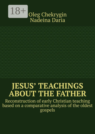 Обложка книги «Jesus’ Teachings about the Father. Reconstruction of early Christian teaching based on a comparative analysis of the oldest gospels»