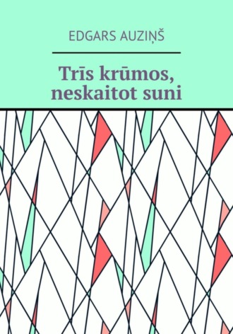 Обложка книги «Trīs krūmos, neskaitot suni»