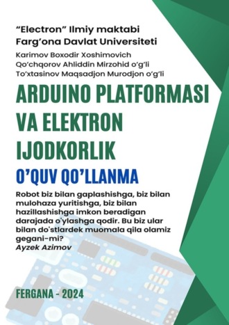 Обложка книги «Arduino platformasi va elektron ijodkorlik. O’quv qo’llanma»