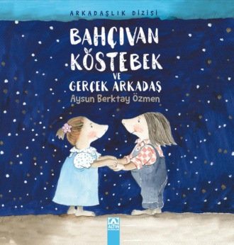 Обложка книги «BAHÇIVAN KÖSTEBEK VE GERÇEK ARKADAS»