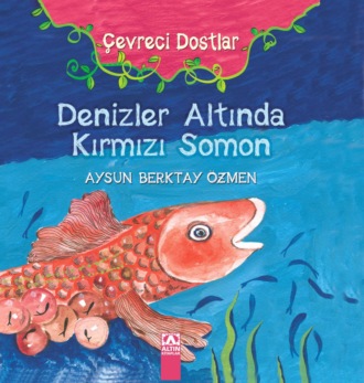 Обложка книги «ÇEVRECI DOSTLAR – DENIZLER ALTINDA KIRMIZI SOMON»