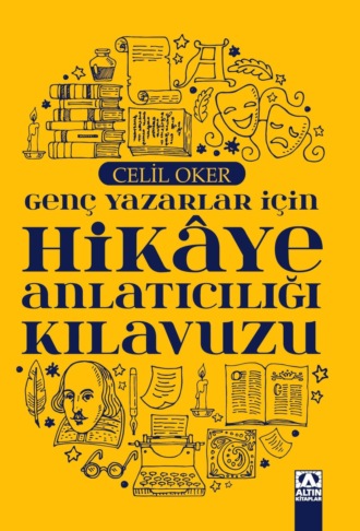 Celil Oker. GEN? YAZARLAR I?IN HIKAYE ANLATICILIGI KILAVUZU