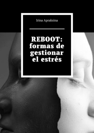 Irina Apraksina. REBOOT: formas de gestionar el estr?s