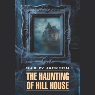 Обложка книги «Призрак дома на холме/ The Haunting of Hill House»