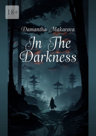 Damantha Makarova. In The Darkness