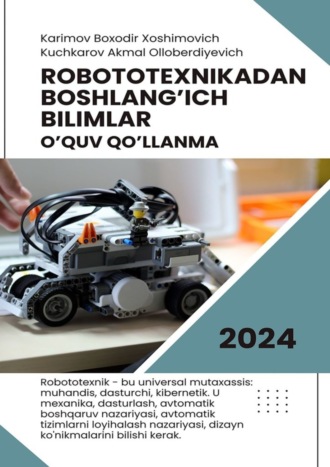 Обложка книги «Robototexnikadan boshlang’ich bilimlar. O’quv qo’llanma»