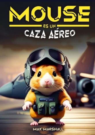 Обложка книги «Mouse es un Caza Aéreo»