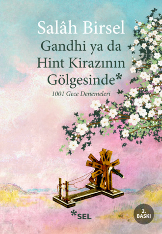 Обложка книги «Gandhi ya da Hint Kirazının Gölgesinde - 1001 Gece Denemeleri»