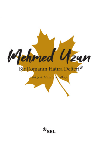 Mehmed Uzun. Bir Romanın Hatıra Defteri