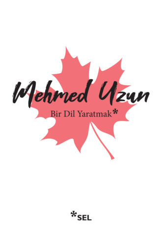 Mehmed Uzun. Bir Dil Yaratmak