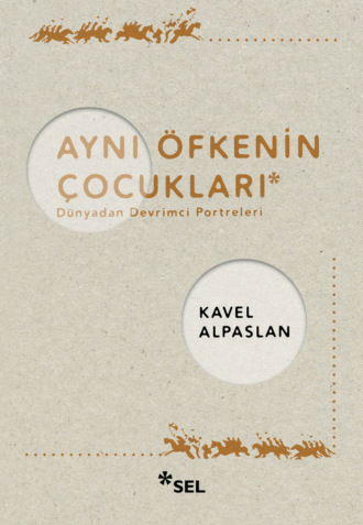 Обложка книги «Aynı Öfkenin Çocukları: Dünyadan Devrimci Portreleri»