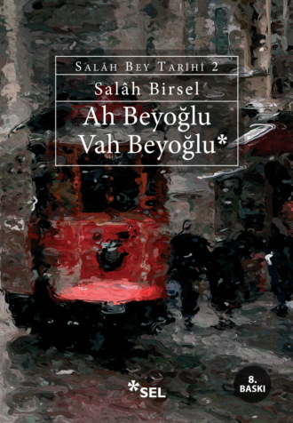Обложка книги «Ah Beyoğlu Vah Beyoğlu (Salâh Bey Tarihi: 2)»