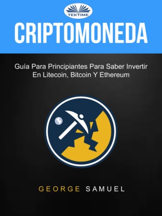 Обложка книги «Criptomoneda: Guía Para Principiantes Para Saber Invertir En Litecoin, Bitcoin Y Ethereum»
