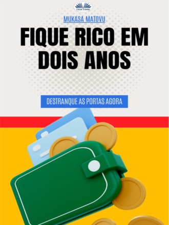 Обложка книги «Fique Rico Em Dois Anos»