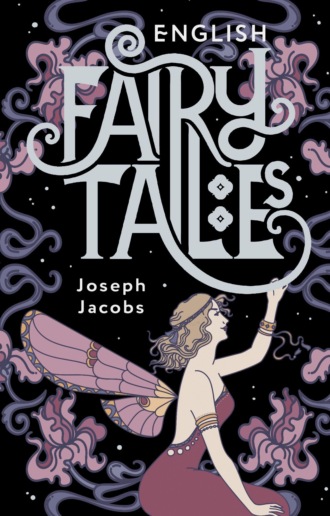 Joseph Jacobs. English Fairy Tales