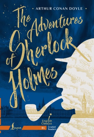 Обложка книги «The Adventures of Sherlock Holmes. B1 / Приключения Шерлока Холмса»