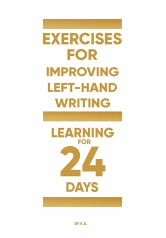 K K. Exercises for improving left-hand writing (learning for 24 days)