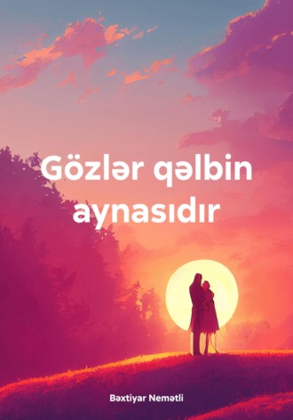 Обложка книги «Gözlər qəlbin aynasıdır»